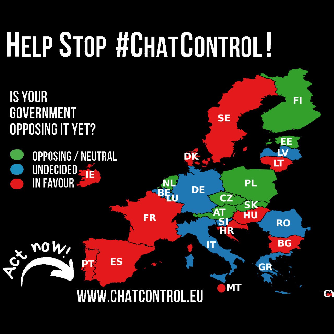HELP STOP #CHATCONTROL! IS YOUR GOVERNMENT OPPOSING IT YET? OPPOSING / NEUTRAL UNDECIDED IE IN FAVOUR FI SE DK *EE LV LT NL BEU DE FR CZ™ AT SI 'HR PL SK HU now, IT RO BG PT ES GR •MT WWW.CHATCONTROL.EU C\